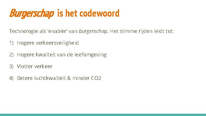 Burgerschap is het codewoord Technologie als ‘enabler’ van burgerschap. Het slimme rijden leidt tot: