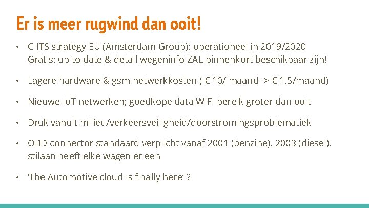 Er is meer rugwind dan ooit! • C-ITS strategy EU (Amsterdam Group): operationeel in