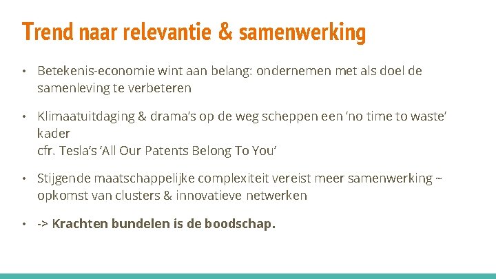 Trend naar relevantie & samenwerking • Betekenis-economie wint aan belang: ondernemen met als doel