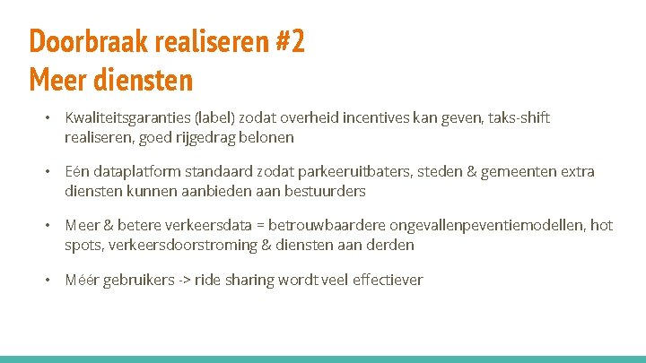 Doorbraak realiseren #2 Meer diensten • Kwaliteitsgaranties (label) zodat overheid incentives kan geven, taks-shift