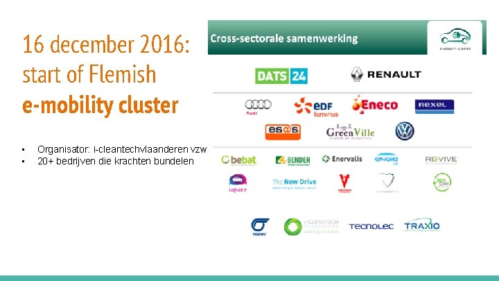 16 december 2016: start of Flemish e-mobility cluster • • Organisator: i-cleantechvlaanderen vzw 20+