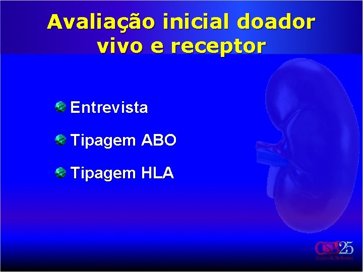 Avaliação inicial doador vivo e receptor Entrevista Tipagem ABO Tipagem HLA 