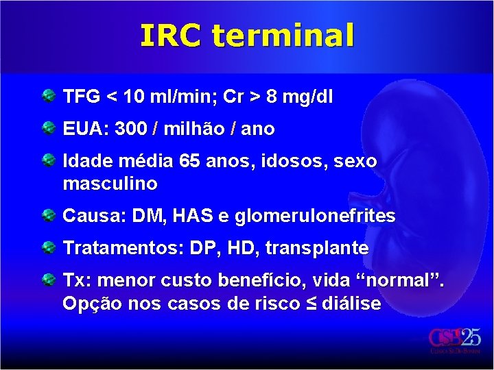 IRC terminal TFG < 10 ml/min; Cr > 8 mg/dl EUA: 300 / milhão