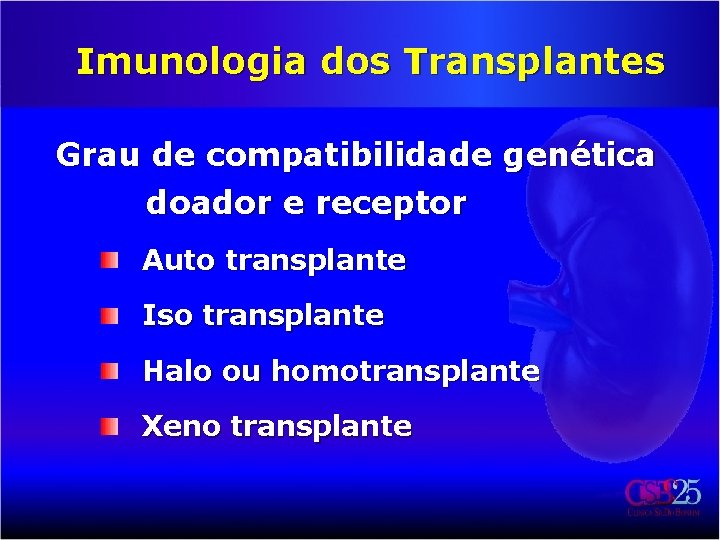 Imunologia dos Transplantes Grau de compatibilidade genética doador e receptor Auto transplante Iso transplante