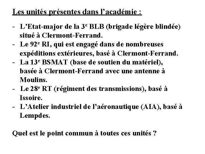 Les unités présentes dans l’académie : - L’Etat-major de la 3 e BLB (brigade Les unités présentes dans l’académie : - L’Etat-major de la 3 e BLB (brigade