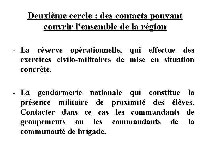 Deuxième cercle : des contacts pouvant couvrir l’ensemble de la région - La réserve Deuxième cercle : des contacts pouvant couvrir l’ensemble de la région - La réserve