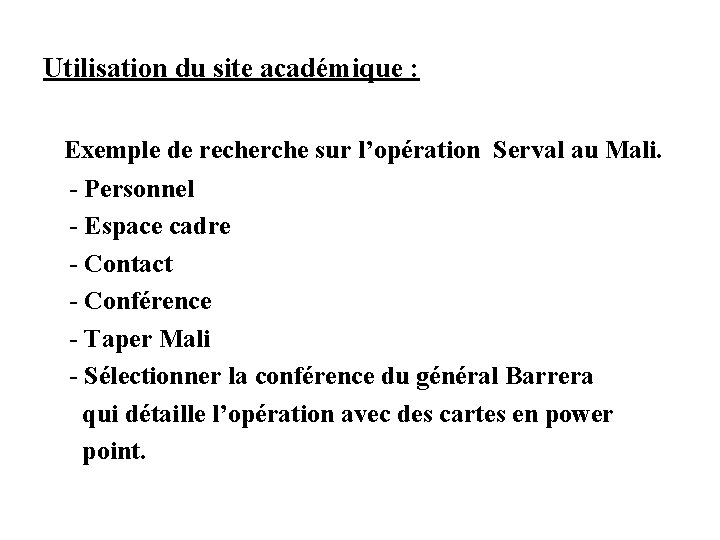 Utilisation du site académique : Exemple de recherche sur l’opération Serval au Mali. - Utilisation du site académique : Exemple de recherche sur l’opération Serval au Mali. -