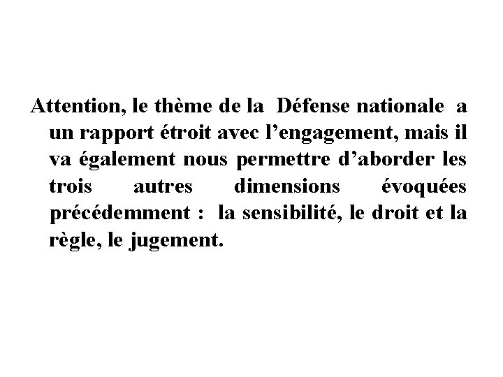 Attention, le thème de la Défense nationale a un rapport étroit avec l’engagement, mais Attention, le thème de la Défense nationale a un rapport étroit avec l’engagement, mais