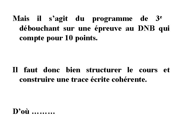 Mais il s’agit du programme de 3 e débouchant sur une épreuve au DNB Mais il s’agit du programme de 3 e débouchant sur une épreuve au DNB