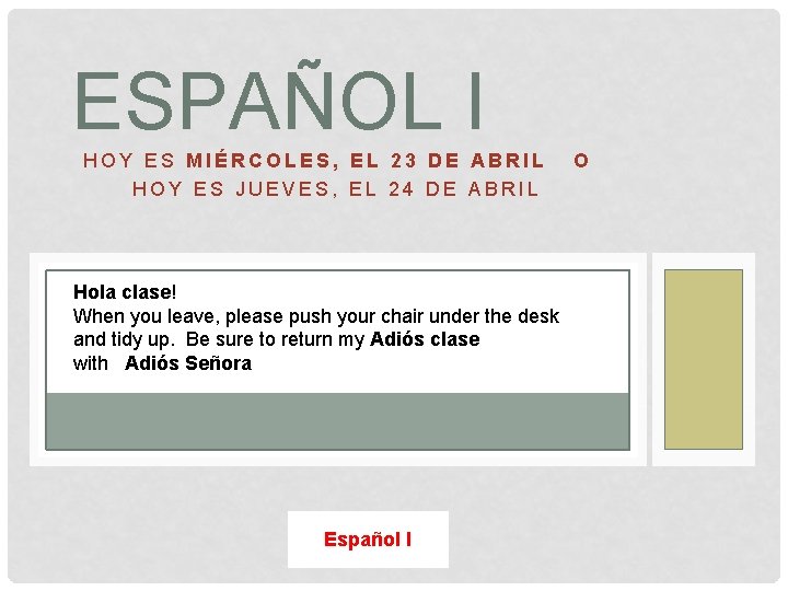 ESPAÑOL I HOY ES MIÉRCOLES, EL 23 DE ABRIL HOY ES JUEVES, EL 24