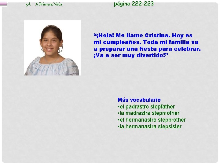 5 A A Primera Vista página 222 -223 “¡Hola! Me llamo Cristina. Hoy es