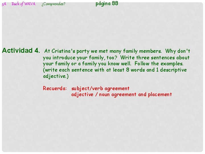 5 A Back of WAVA Actividad 4. ¿Comprendes? página 88 At Cristina's party we