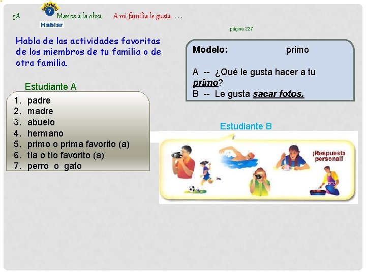 5 A Manos a la obra A mi familia le gusta. . . página