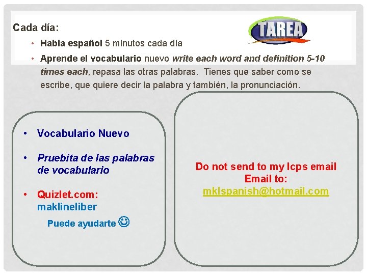 Cada día: • Habla español 5 minutos cada día • Aprende el vocabulario nuevo