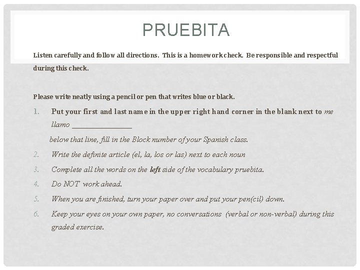 PRUEBITA Listen carefully and follow all directions. This is a homework check. Be responsible