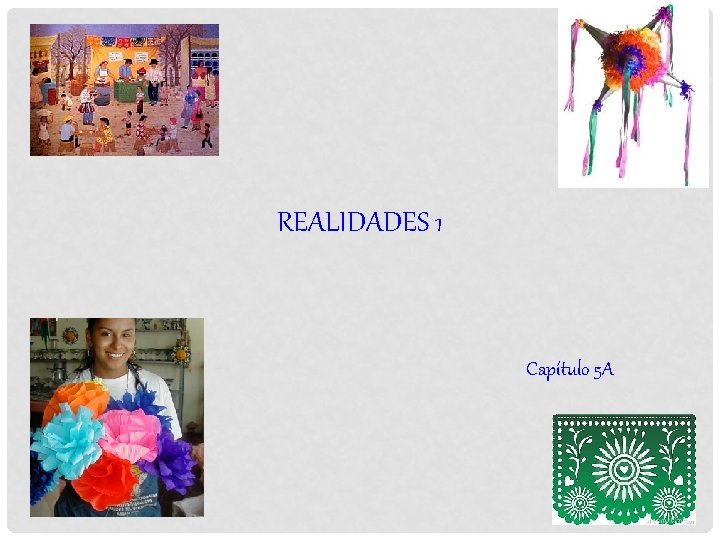 REALIDADES 1 Capítulo 5 A 