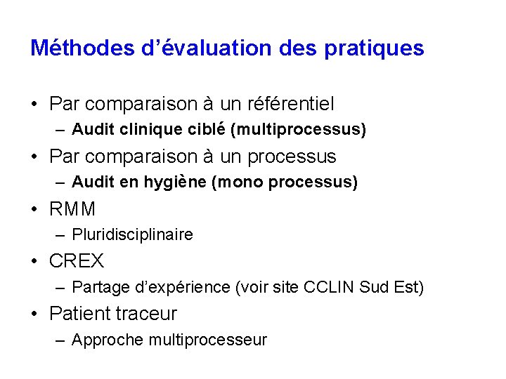 Méthodes d’évaluation des pratiques • Par comparaison à un référentiel – Audit clinique ciblé