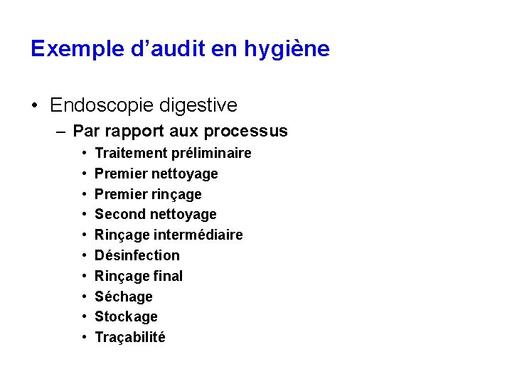 Exemple d’audit en hygiène • Endoscopie digestive – Par rapport aux processus • •