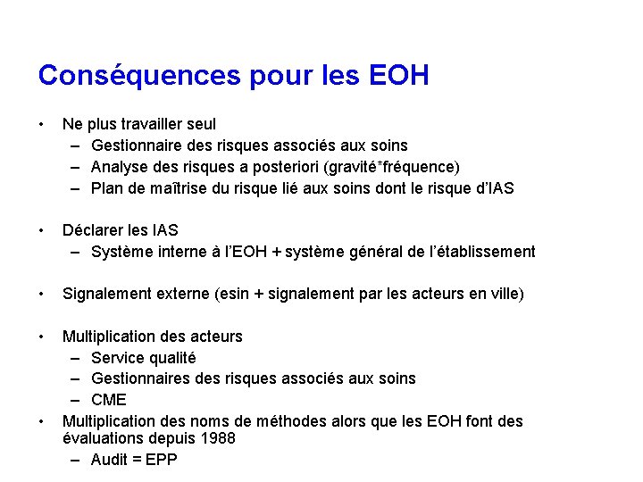 Conséquences pour les EOH • Ne plus travailler seul – Gestionnaire des risques associés