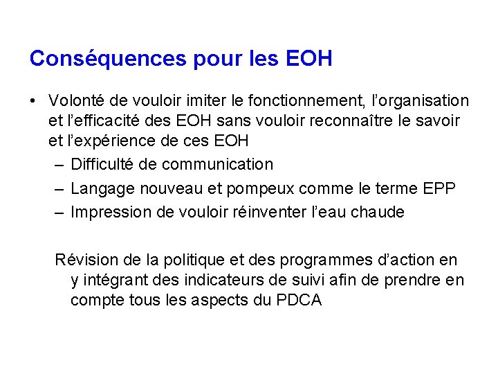 Conséquences pour les EOH • Volonté de vouloir imiter le fonctionnement, l’organisation et l’efficacité