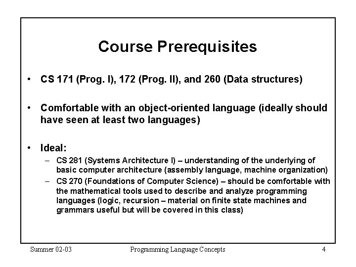 Course Prerequisites • CS 171 (Prog. I), 172 (Prog. II), and 260 (Data structures) Course Prerequisites • CS 171 (Prog. I), 172 (Prog. II), and 260 (Data structures)