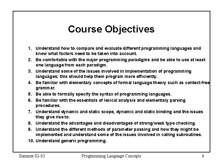 Course Objectives 1. Understand how to compare and evaluate different programming languages and know Course Objectives 1. Understand how to compare and evaluate different programming languages and know