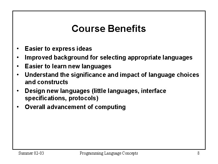 Course Benefits • • Easier to express ideas Improved background for selecting appropriate languages Course Benefits • • Easier to express ideas Improved background for selecting appropriate languages