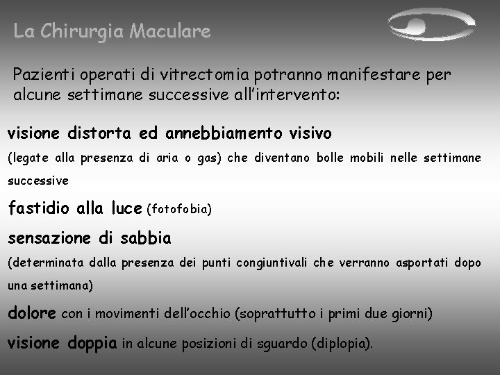 La Chirurgia Maculare Pazienti operati di vitrectomia potranno manifestare per alcune settimane successive all’intervento: