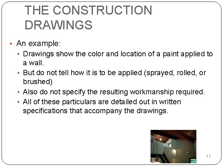 THE CONSTRUCTION DRAWINGS • An example: • Drawings show the color and location of