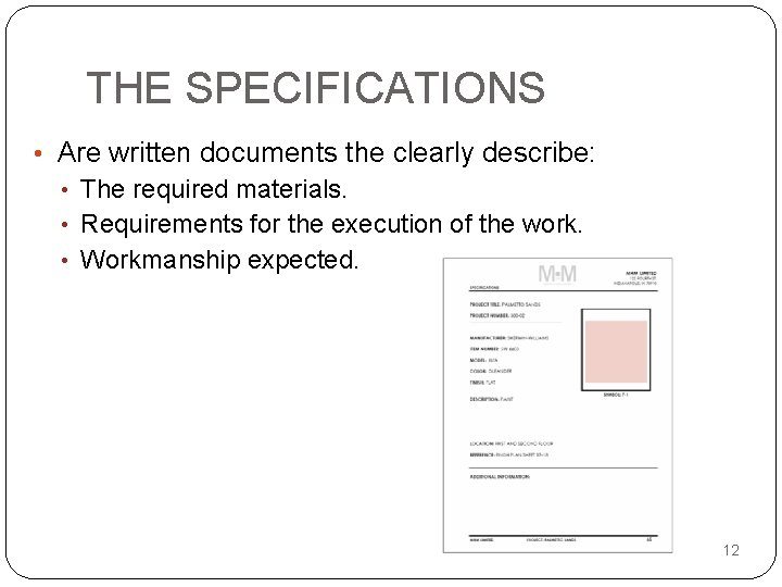 THE SPECIFICATIONS • Are written documents the clearly describe: • The required materials. •
