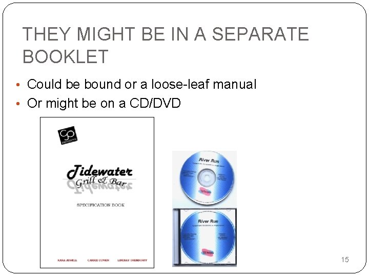 THEY MIGHT BE IN A SEPARATE BOOKLET • Could be bound or a loose-leaf