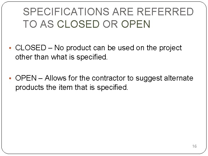 SPECIFICATIONS ARE REFERRED TO AS CLOSED OR OPEN • CLOSED – No product can