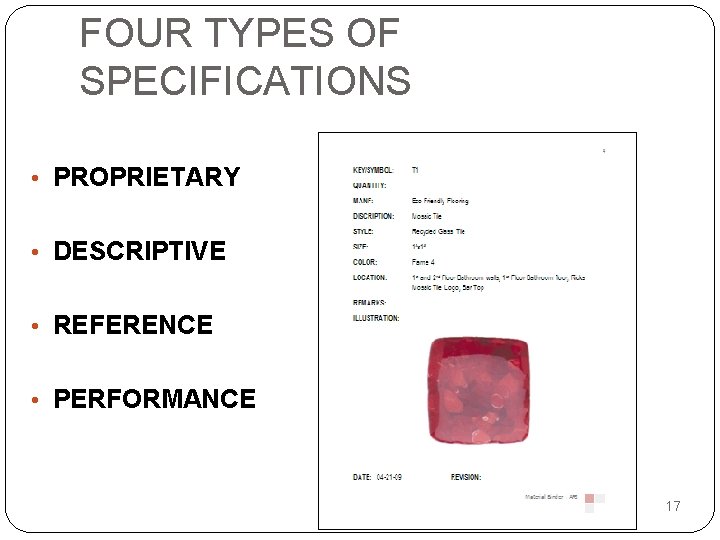 FOUR TYPES OF SPECIFICATIONS • PROPRIETARY • DESCRIPTIVE • REFERENCE • PERFORMANCE 17 
