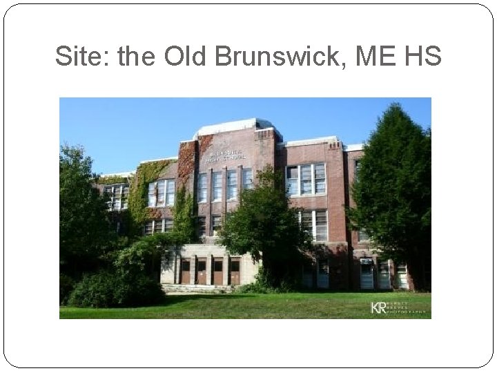 Site: the Old Brunswick, ME HS 