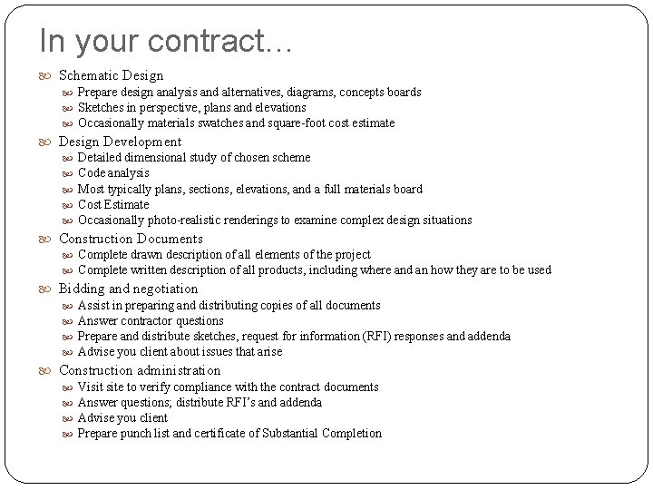 In your contract… Schematic Design Prepare design analysis and alternatives, diagrams, concepts boards Sketches