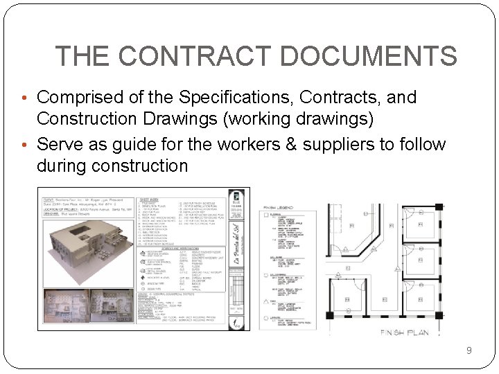 THE CONTRACT DOCUMENTS • Comprised of the Specifications, Contracts, and Construction Drawings (working drawings)