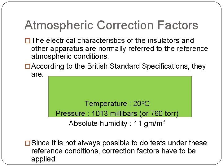 Atmospheric Correction Factors � The electrical characteristics of the insulators and other apparatus are