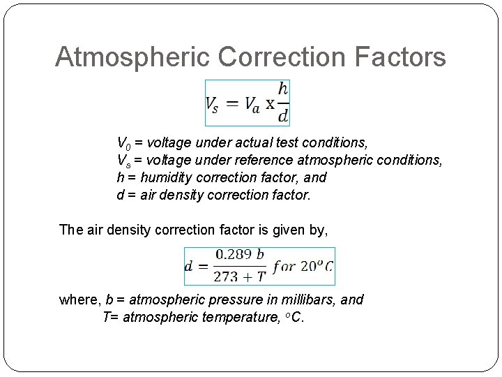 Atmospheric Correction Factors V 0 = voltage under actual test conditions, Vs = voltage