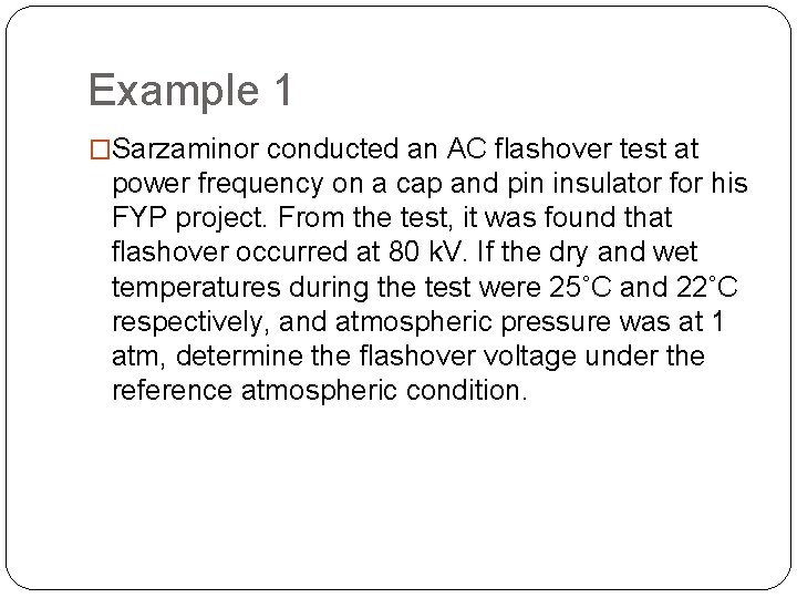 Example 1 �Sarzaminor conducted an AC flashover test at power frequency on a cap