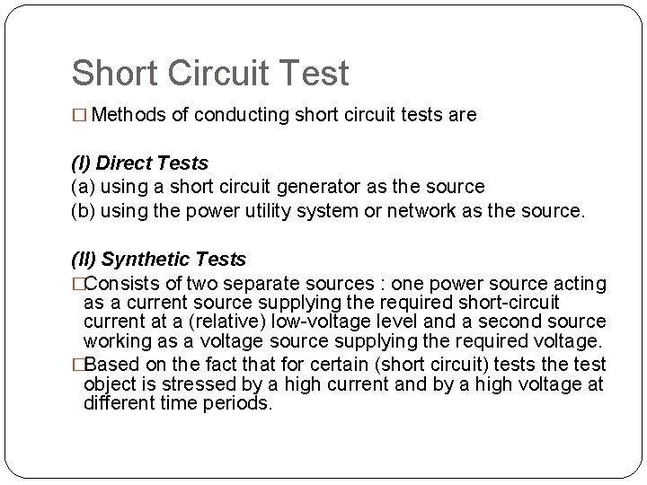 Short Circuit Test � Methods of conducting short circuit tests are (I) Direct Tests