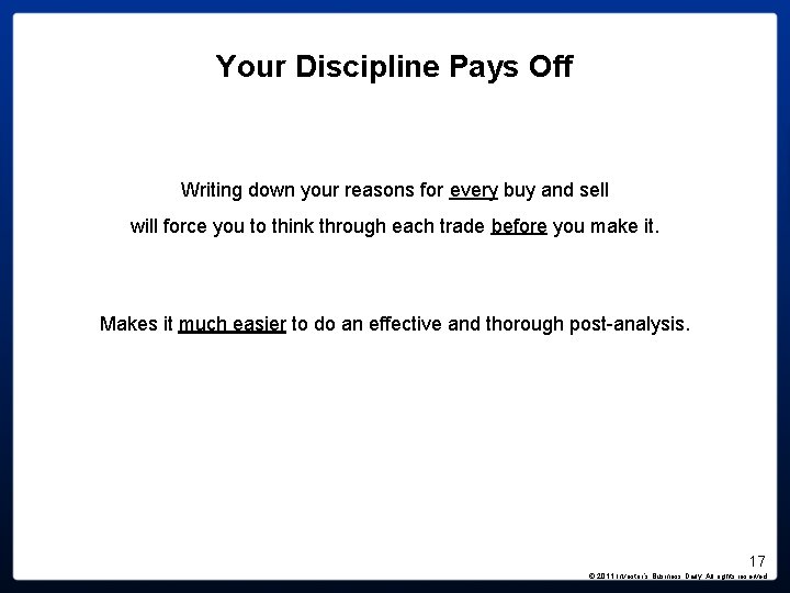 Your Discipline Pays Off Writing down your reasons for every buy and sell will Your Discipline Pays Off Writing down your reasons for every buy and sell will
