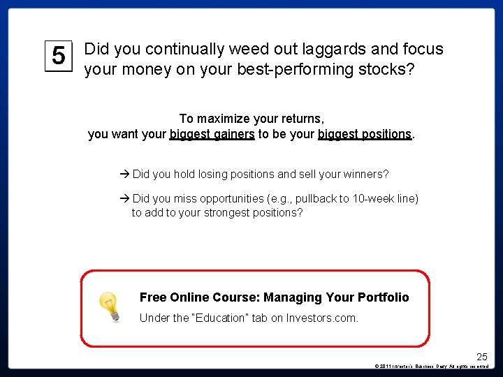 Did you continually weed out laggards and focus your money on your best-performing stocks? Did you continually weed out laggards and focus your money on your best-performing stocks?