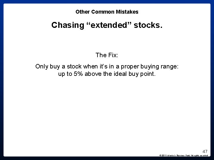 Other Common Mistakes Chasing “extended” stocks. The Fix: Only buy a stock when it’s Other Common Mistakes Chasing “extended” stocks. The Fix: Only buy a stock when it’s