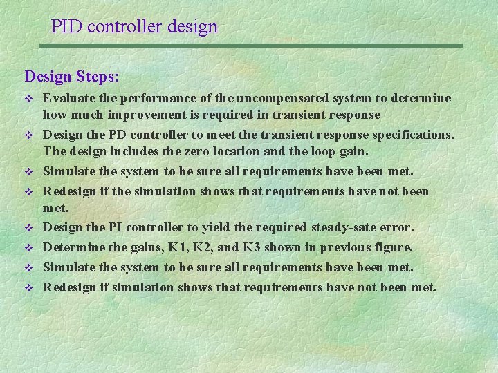 PID controller design Design Steps: v v v v Evaluate the performance of the