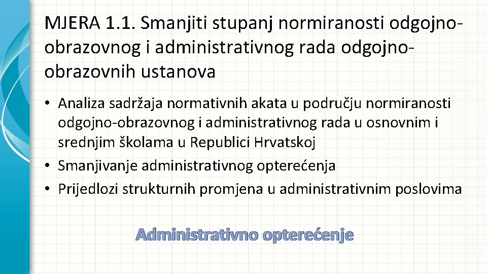 MJERA 1. 1. Smanjiti stupanj normiranosti odgojnoobrazovnog i administrativnog rada odgojnoobrazovnih ustanova • Analiza