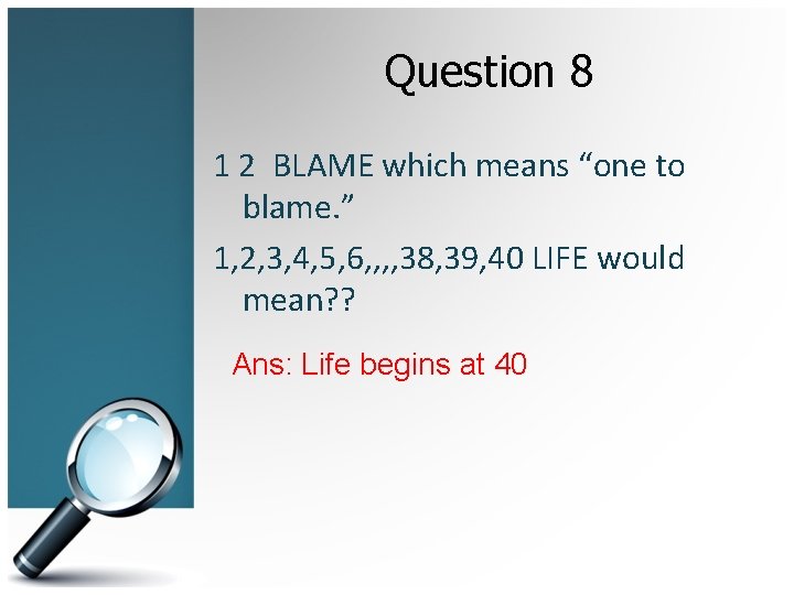 Question 8 1 2 BLAME which means “one to blame. ” 1, 2, 3,