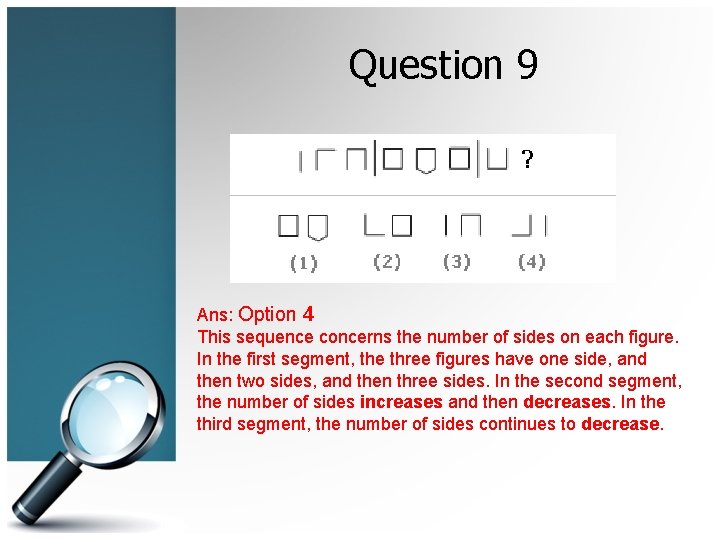 Question 9 Ans: Option 4 This sequence concerns the number of sides on each