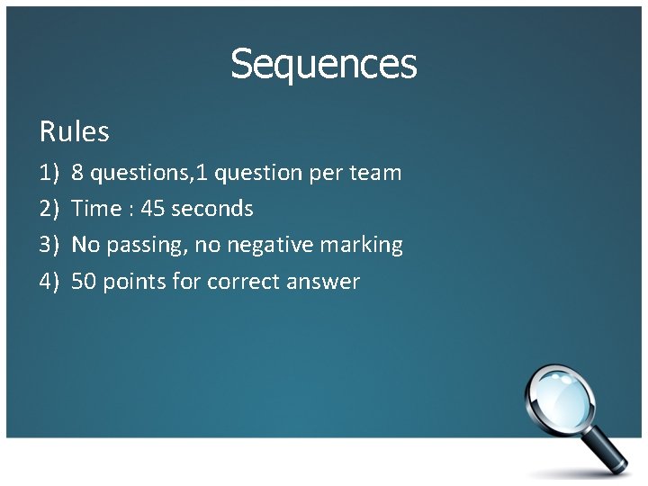 Sequences Rules 1) 2) 3) 4) 8 questions, 1 question per team Time :