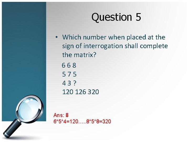 Question 5 • Which number when placed at the sign of interrogation shall complete