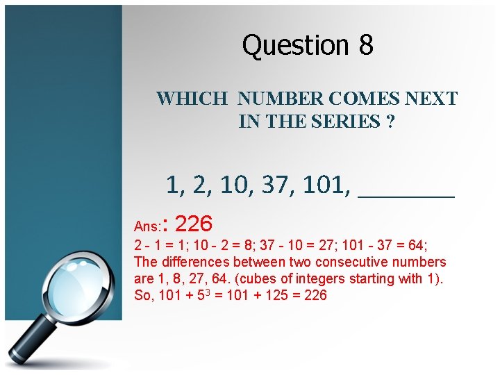 Question 8 WHICH NUMBER COMES NEXT IN THE SERIES ? 1, 2, 10, 37,